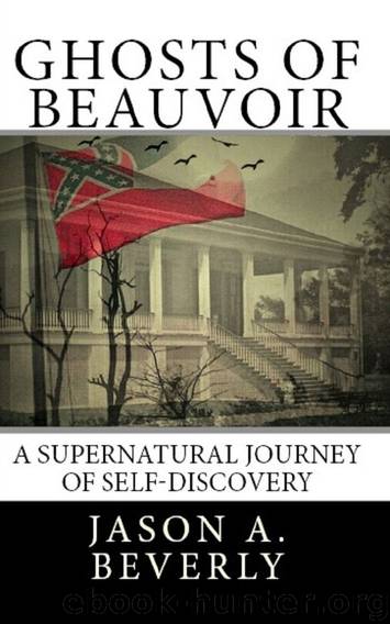 Ghosts of Beauvoir: A Supernatural Journey of Self-Discovery by Dr. Jason A. Beverly