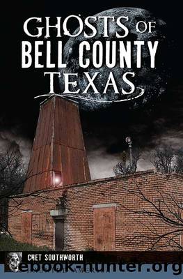 Ghosts of Bell County, Texas by Chet Southworth