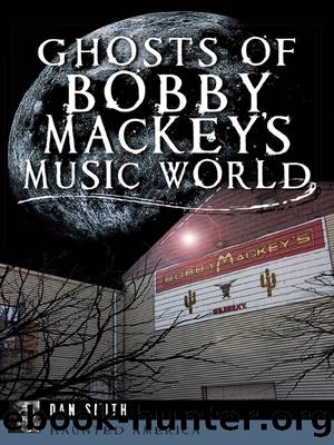 Ghosts of Bobby Mackey's Music World by Dan Smith