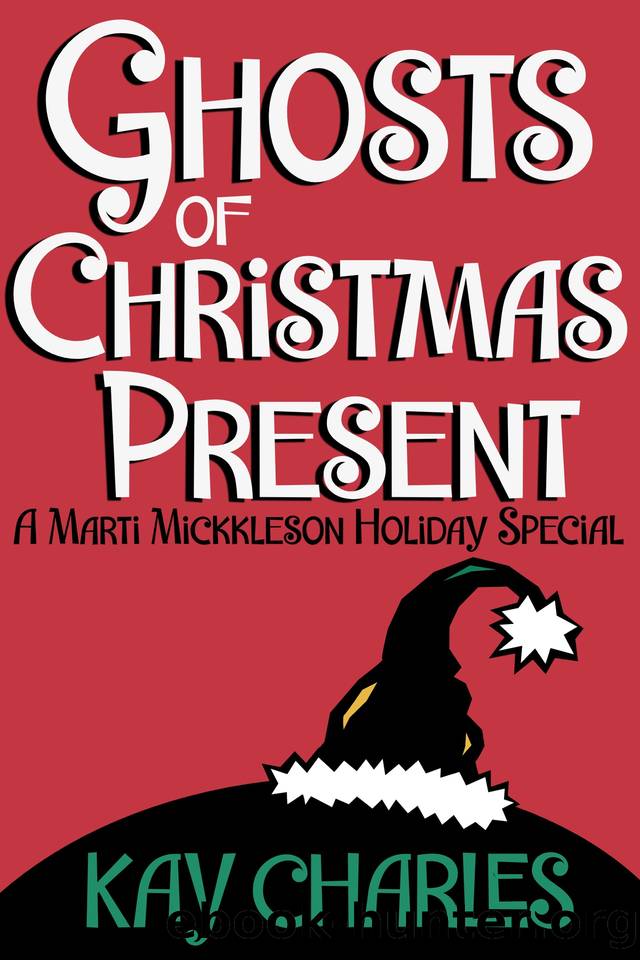 Ghosts of Christmas Present: A Marti Mickkleson Holiday Special by Kay Charles