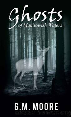 Ghosts of Manitowish Waters by G.M. Moore