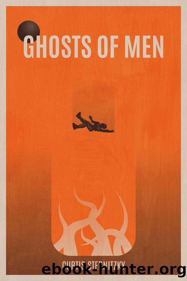 Ghosts of Men by Curtis Sternitzky