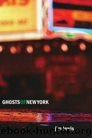 Ghosts of New York: A Novel by Lewis Jim