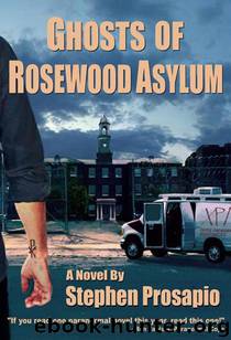 Ghosts of Rosewood Asylum by Stephen Prosapio