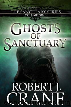 Ghosts of Sanctuary (The Sanctuary Series Book 9) by Robert J. Crane