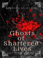 Ghosts of Shattered Lives by Rebecca St. Claire