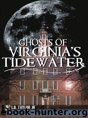 Ghosts of Virginia's Tidewater by L.B. Taylor Jr