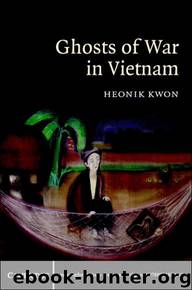 Ghosts of War in Vietnam (Studies in the Social and Cultural History of Modern Warfare) by Kwon Heonik