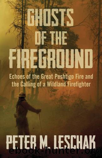 Ghosts of the Fireground by Peter M Leschak