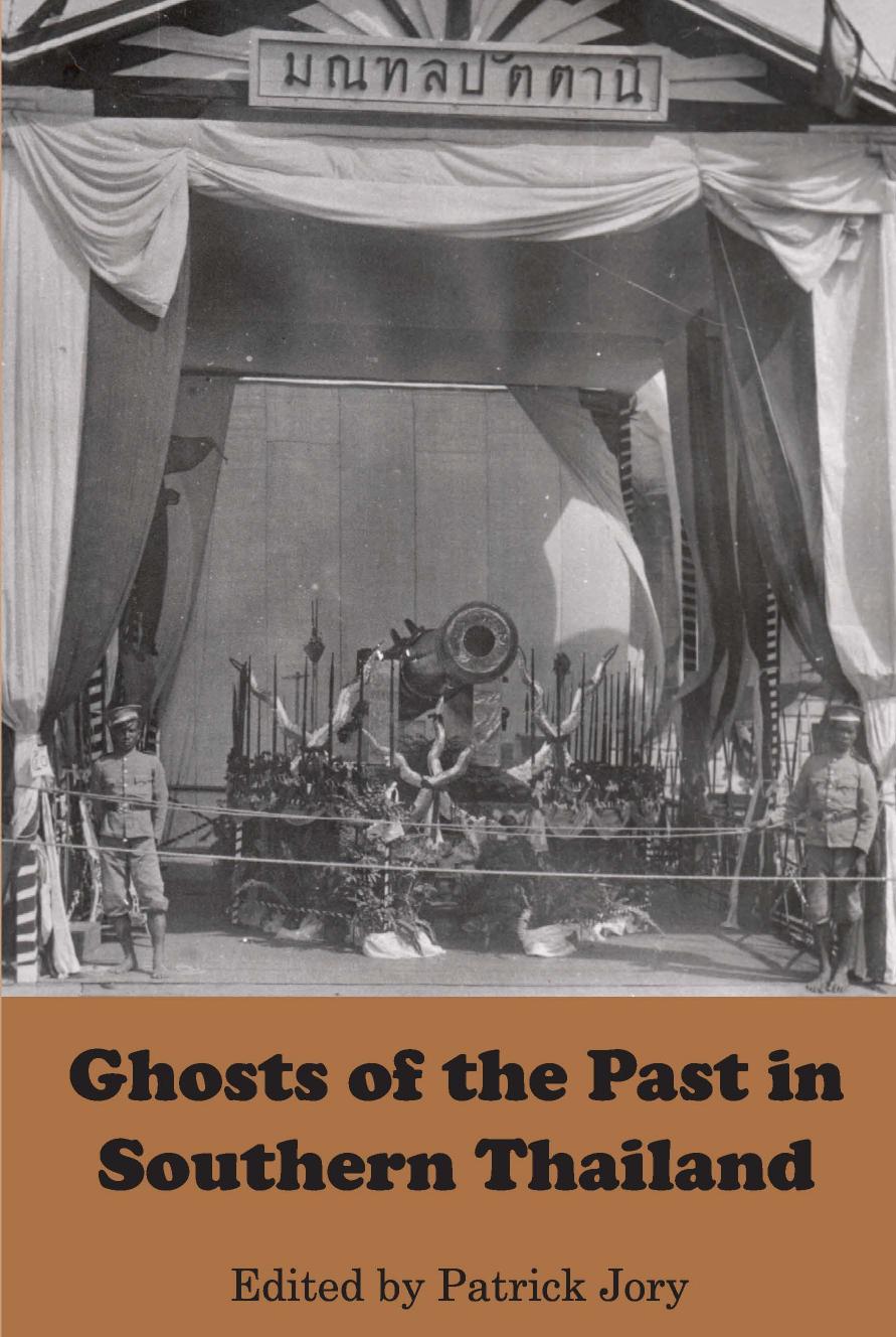 Ghosts of the Past in Southern Thailand: Essays on the History and Historiography of Patani by Patrick Jory (editor)
