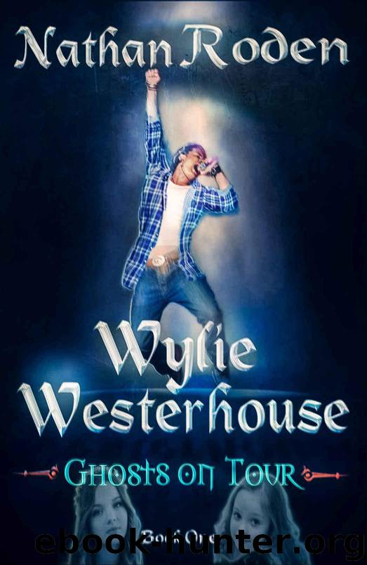 Ghosts on Tour: Wylie Westerhouse Book 1 by Nathan Roden