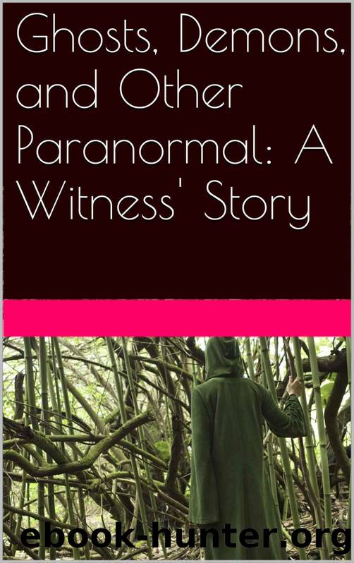 Ghosts, Demons, and Other Paranormal: A Witness' Story by Harris-Raines Jane