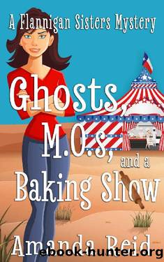 Ghosts, MOs, and a Baking Show: A Flannigan Sisters Mystery by Amanda Reid