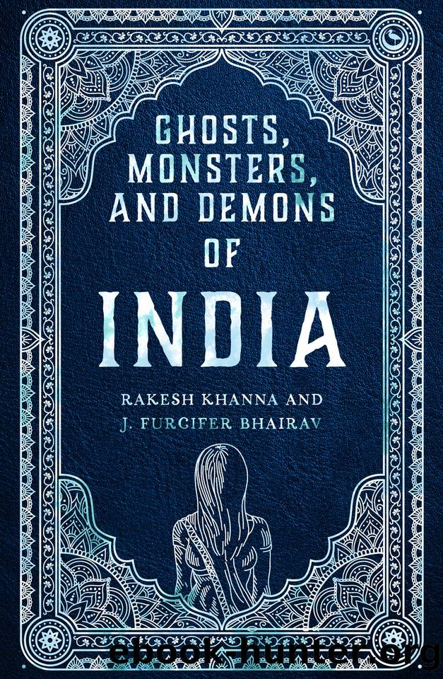 Ghosts, Monsters and Demons of India by Rakesh Khanna & J. Furcifer Bhairav