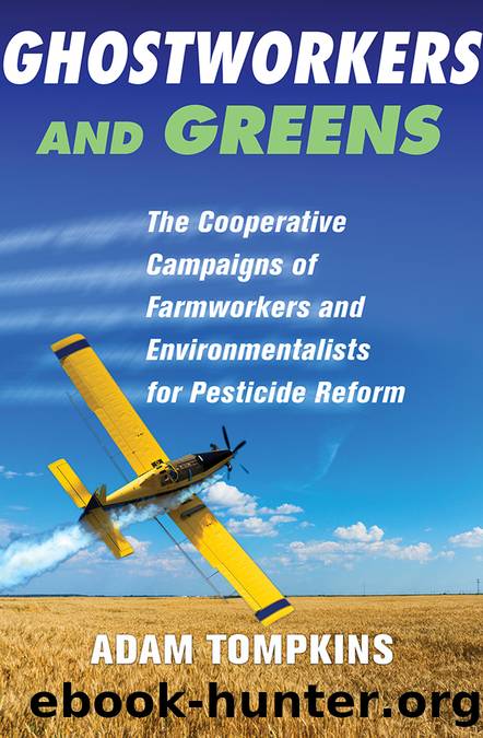 Ghostworkers and Greens: The Cooperative Campaigns of Farmworkers and Environmentalists for Pesticide Reform by Adam Tompkins