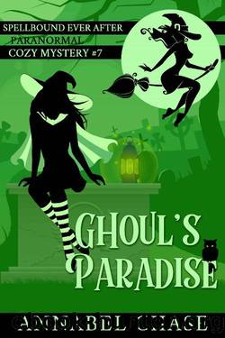 Ghoul's Paradise (Spellbound Ever After Paranormal Cozy Mystery Book 7) by Annabel Chase