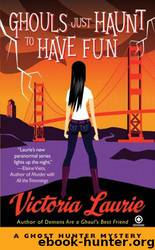 Ghouls Just Haunt to Have Fun by Victoria Laurie