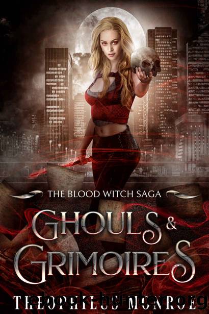 Ghouls and Grimoires (The Blood Witch Saga Book 4) by Theophilus Monroe