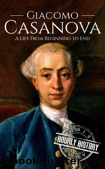 Giacomo Casanova: A Life From Beginning to End by Hourly History