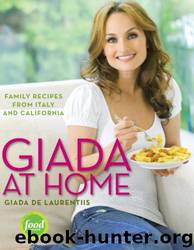Giada at Home: Family Recipes From Italy and California by Giada de Laurentiis