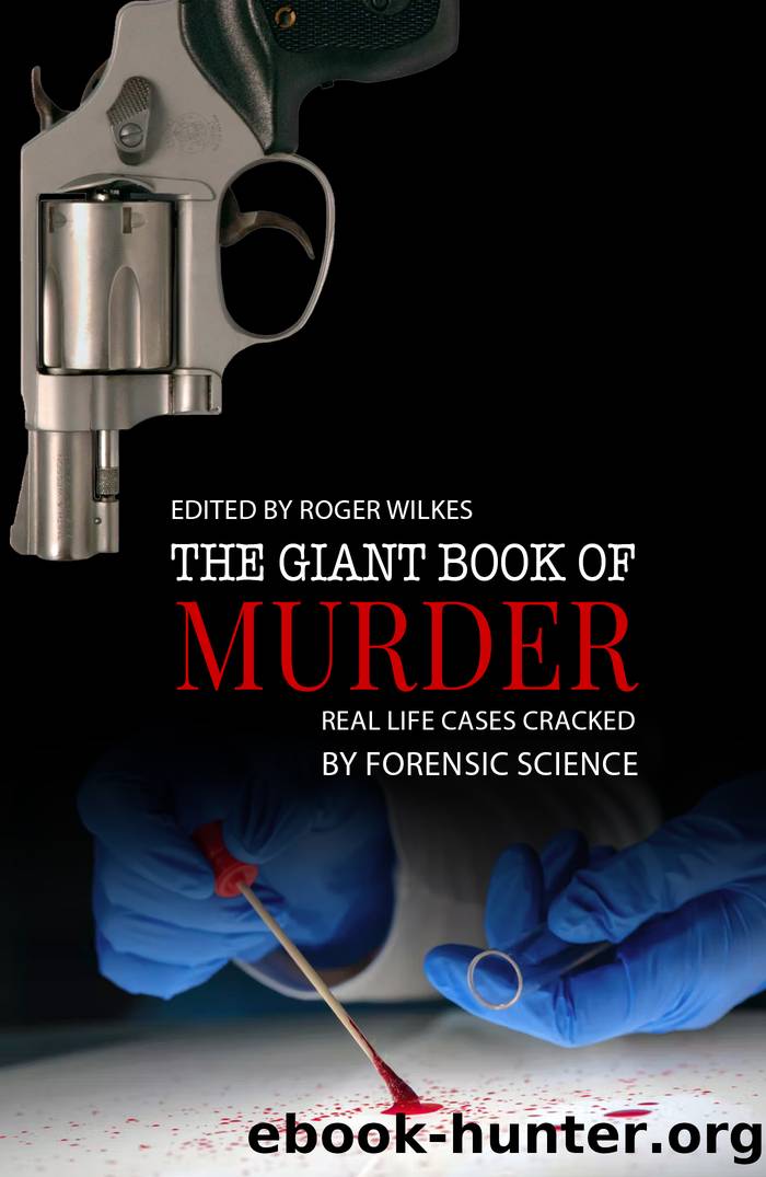 Giant Book of Murder: Real Life Cases Cracked by Forensic Science by Roger Wilkes