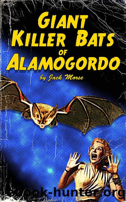 Giant Killer Bats of Alamogordo by Jack Morse