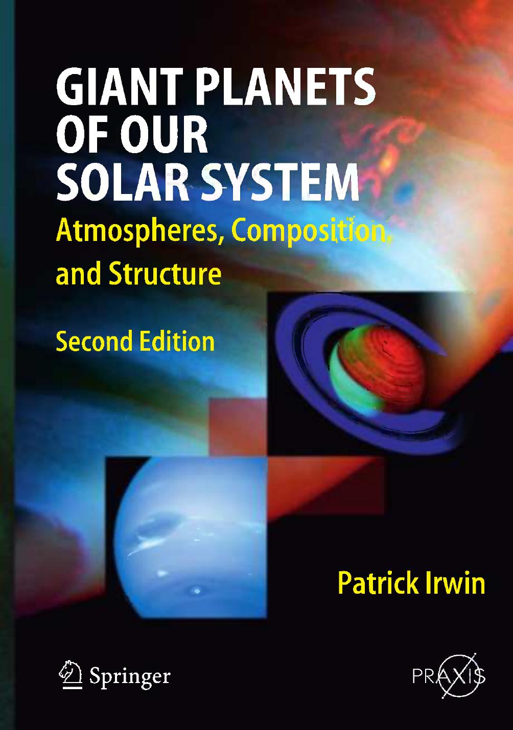 Giant Planets of Our Solar System: Atmospheres, Composition, and Structure by Dr Patrick G. J. Irwin (auth.)