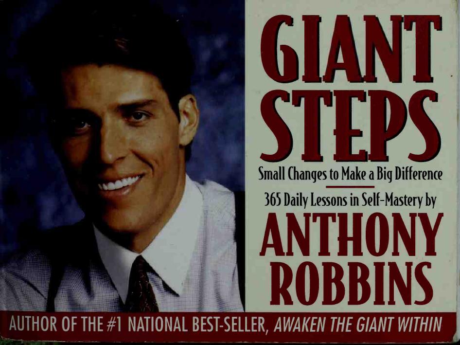 Giant steps : small changes to make a big difference : daily lessons in self-mastery by Robbins Anthony
