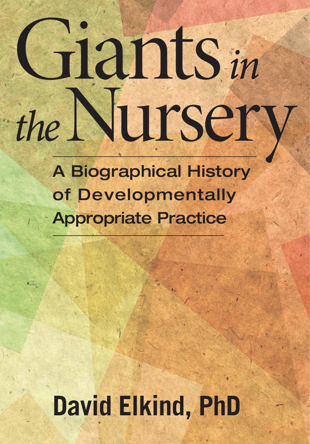 Giants in the Nursery: A Biographical History of Developmentally Appropriate Practice by David Elkind