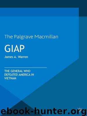 Giap: The General Who Defeated America in Vietnam by Warren James A