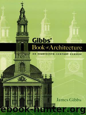 Gibbs' Book of Architecture by Gibbs James;