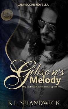Gibson's Melody: (A Last Score Novella) (Last Score (Gibson's Legacy and Trusting Gibson)) by K.L. Shandwick