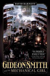 Gideon Smith and the Mechanical Girl by David Barnett