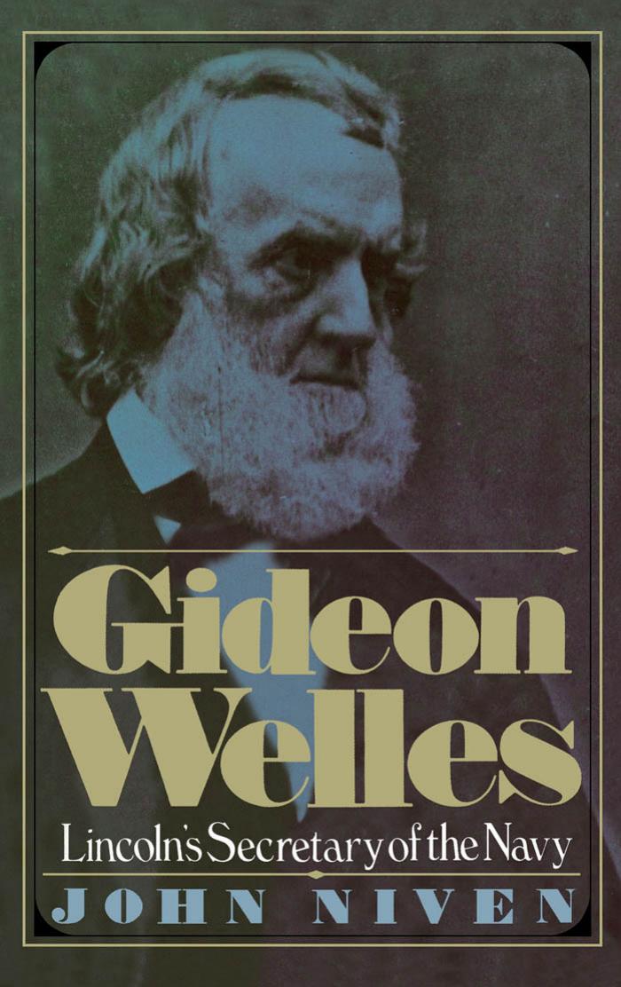 Gideon Welles: Lincoln's Secretary of the Navy by John Niven