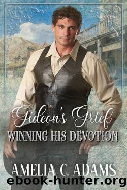 Gideon's Grief (Winning His Devotion Book 5) by Amelia C. Adams