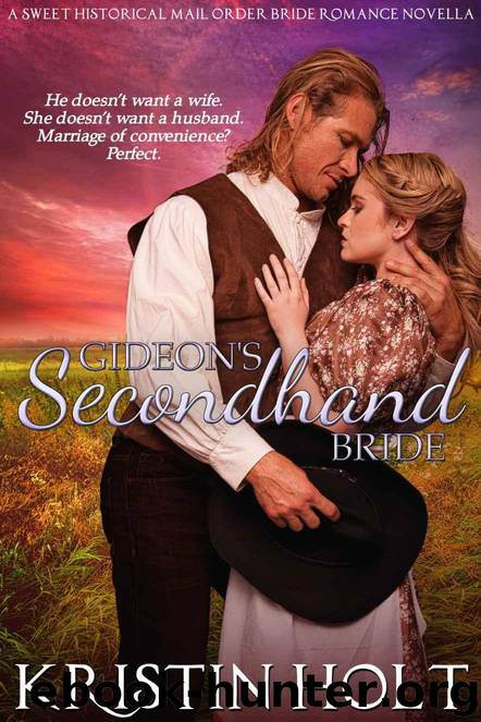 Gideon's Secondhand Bride: A Sweet Historical Mail Order Bride Romance Novella (Six Brides for Six Gideons Book 1) by Holt Kristin