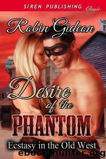 Gideon, Robin - Desire of the Phantom [Ecstasy in the Old West] (Siren Publishing Classic) by Robin Gideon