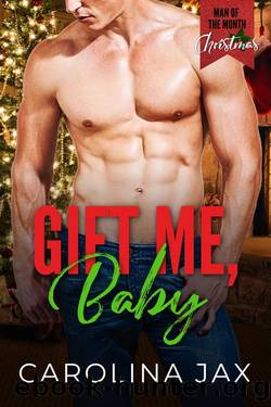Gift Me, Baby: A Man of the Month Club Novella by Carolina Jax
