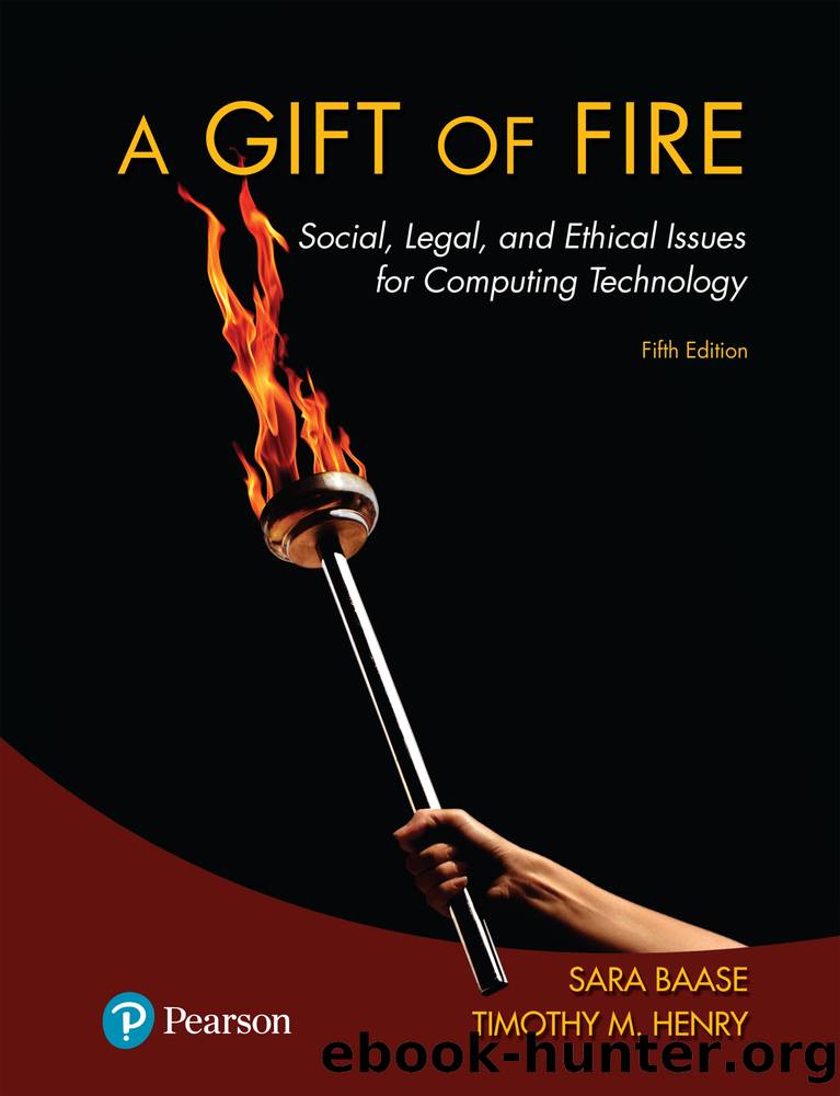 Gift of Fire, A: Social, Legal, and Ethical Issues for Computing Technology, 5e by Sara Baase & Timothy M. Henry