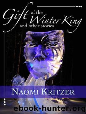 Gift of the Winter King and Other Stories by Naomi Kritzer