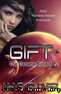 Gift: Alien Reverse Harem Romance (The Danans Book 5) by Nhys Glover