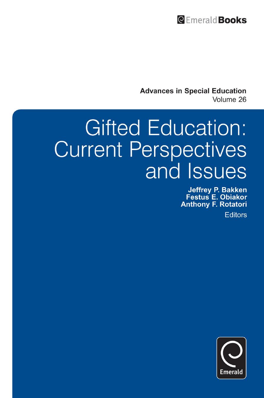 Gifted Education: Current Perspectives and Issues by Anthony F. Rotatori Anthony F. Rotatori Jeffrey P. Bakken Festus Obiakor
