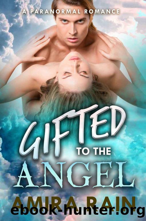 Gifted To The Angel: A Paranormal Pregnancy Romance by Amira Rain