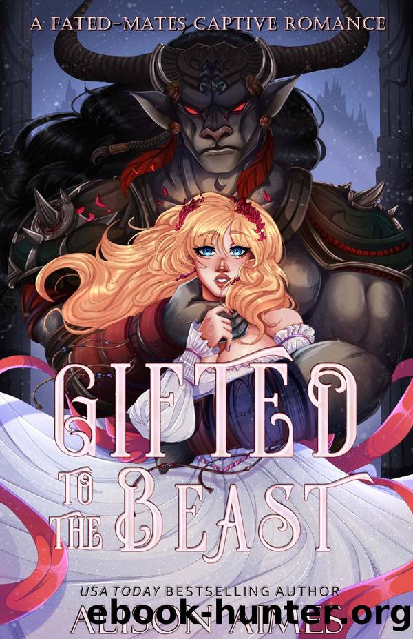 Gifted to the Beast: A Fated-Mates Captive Romance by Alison Aimes