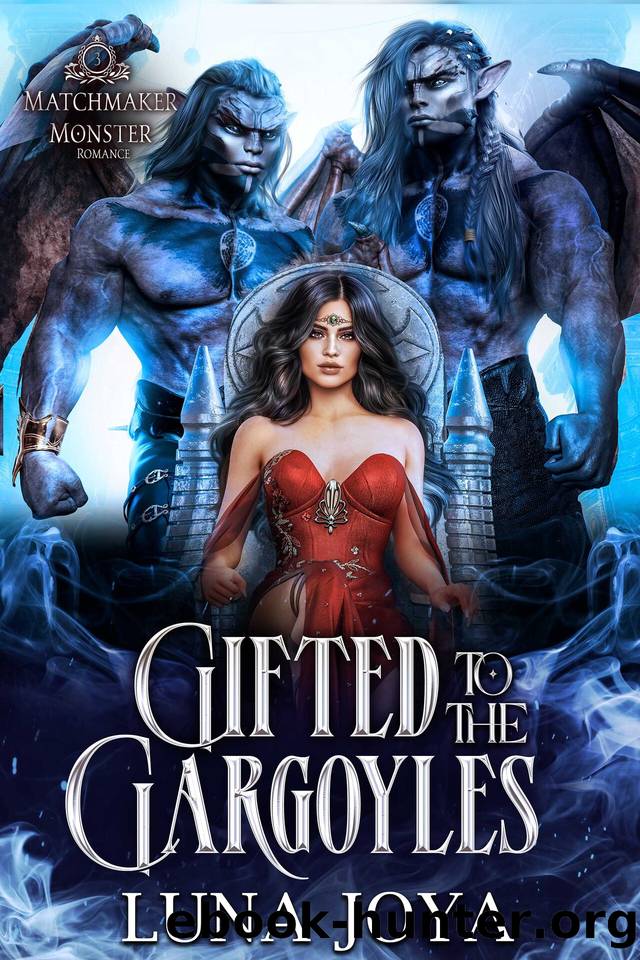 Gifted to the Gargoyles: Matchmaker Monster Romance by Luna Joya
