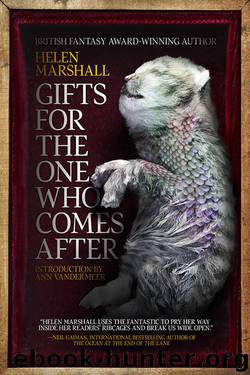 Gifts for the One Who Comes After by Helen Marshall