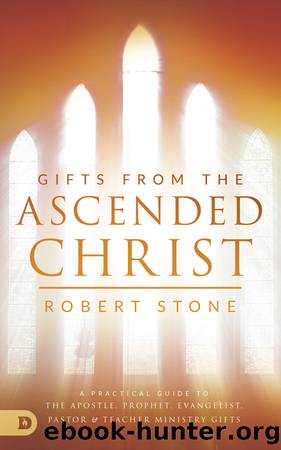 Gifts from the Ascended Christ by Robert Stone