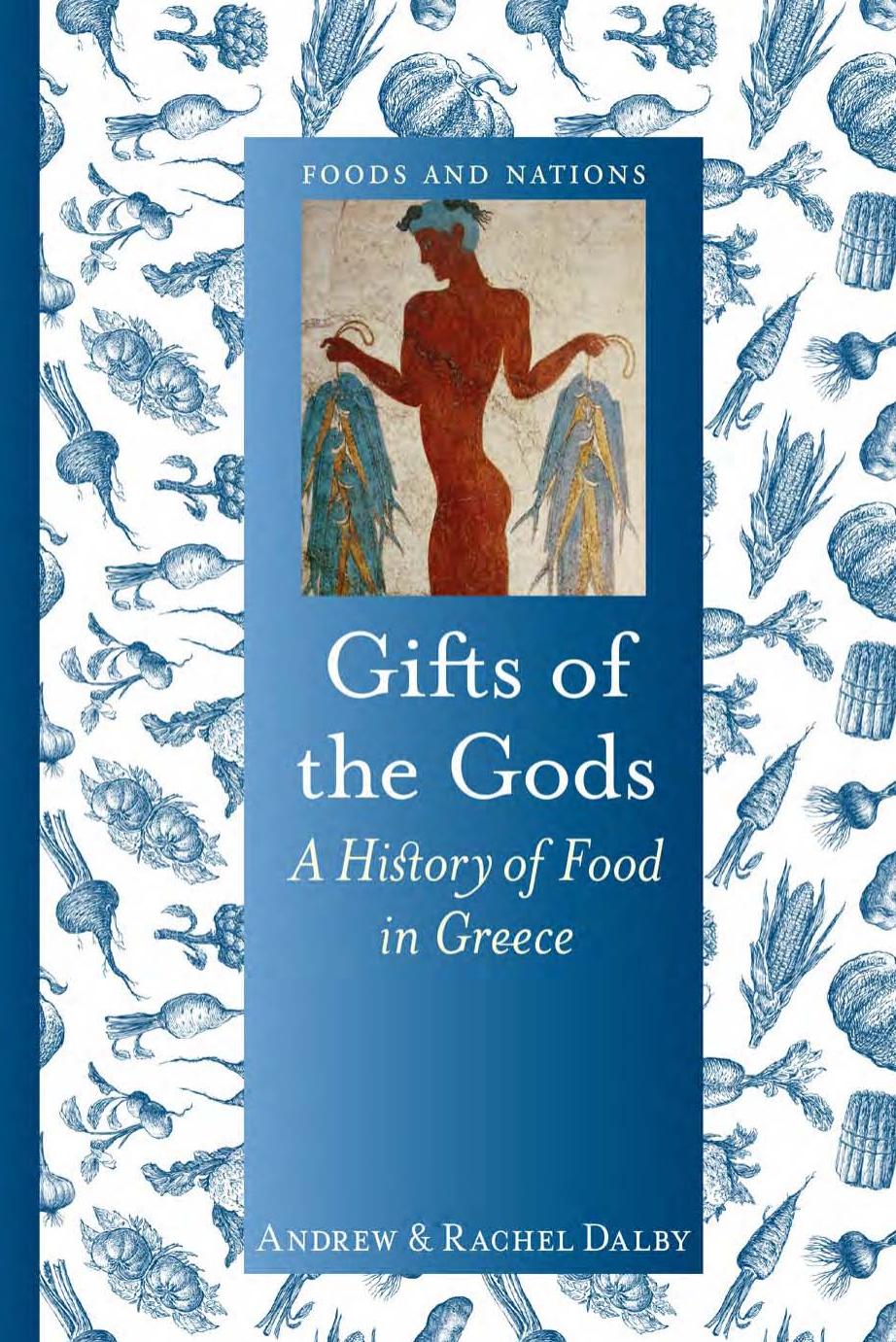 Gifts of the gods - a history of food in greece by Dalby Rachel