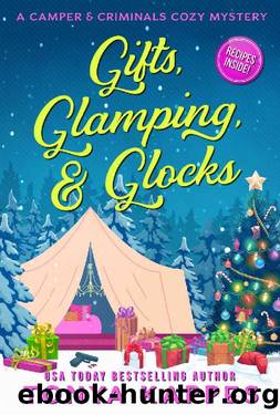 Gifts, Glamping, & Glocks (A Camper & Criminals Cozy Mystery Series Book 29) by Tonya Kappes