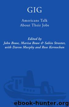 Gig: Americans Talk About Their Jobs by John Bowe & Marisa Bowe & Sabin C. Streeter